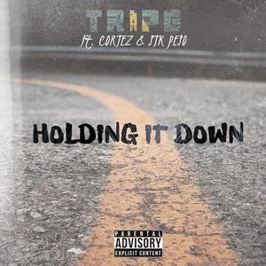 Holding It Down(feat. Cortez & STK Peso) (Explicit)
