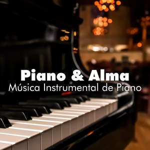 Piano & Alma: Música Instrumental de Piano de Relajamiento, Música Lenta, Música Clasica