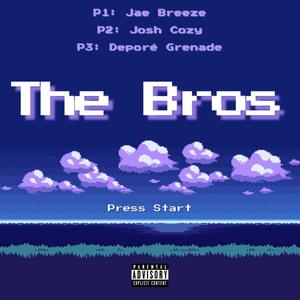 The Bros (feat. Josh Cozy & Deporé Grenade) [Explicit]