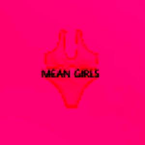 MEAN GIRLS (Explicit)