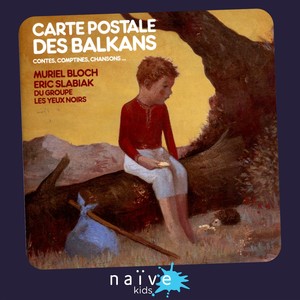 Carte postale des Balkans (Comptes, comptines, chansons)