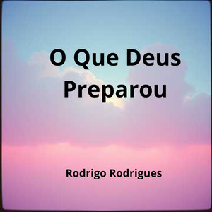 O Que Deus Preparou