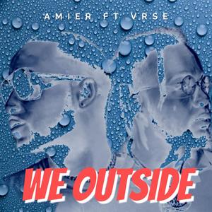 We Outside (feat. VRSE) [Explicit]