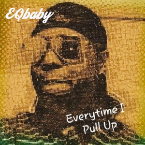 Everytime I Pull Up (Explicit)