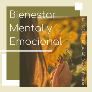 Bienestar Mental y Emocional - Música de Relajación Profunda