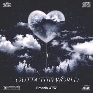 Outta This World (OTW) (Explicit)