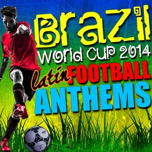 Brazil World Cup 2014: Latin Football Anthems