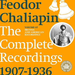 Chaliapin: The Complete Recordings 1907-1934, Vol. 7 - British and American Recordings