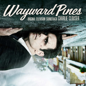 Wayward Pines (Original Motion Picture Soundtrack) (黑松镇电视剧原声带)