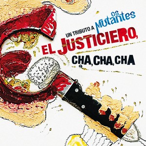 El Justiciero, Cha, Cha, Cha: Un Tributo a Os Mutantes