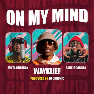 On My Mind(feat. Vikta Juiceboy & Bankie Gorilla)