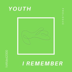 Youth (Prologue) : I Remember