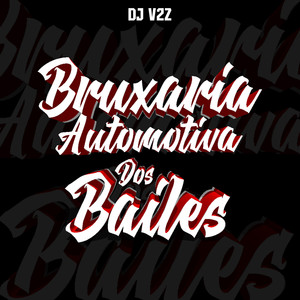 Bruxaria Automotiva Dos Bailes (Explicit)