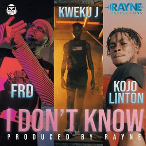 I don't know (feat. Frd & Kojo Linton) [Explicit]