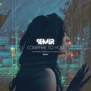 Compare to You [feat. Vehap & John Soul] (Remix)
