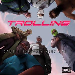 Trolling (feat. Koupfmb) (Explicit)