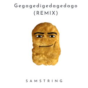 Gegagedigedagedago (SAMString Remix)