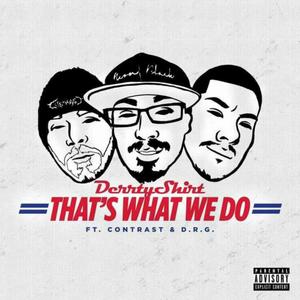 That's What We Do (feat. Contrast & D.R.G.) (Explicit)