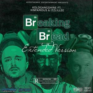 Breaking Bread Extended (feat. Kinfamous & ItzLilLee) (Explicit)