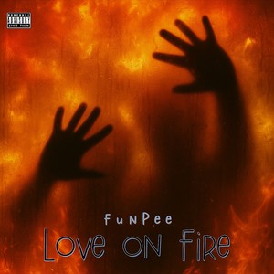 Love on fire (Explicit)