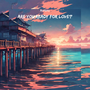 Are You Ready for Love?