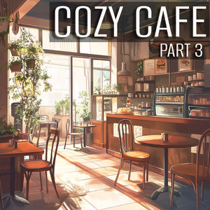 Cozy Cafe, Pt. 3