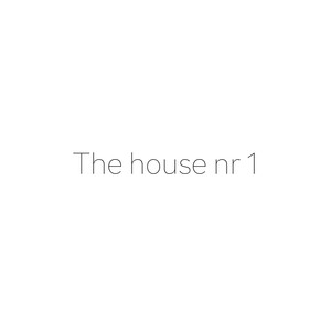 The House Nr 1