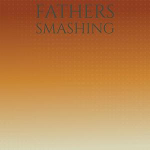 Fathers Smashing