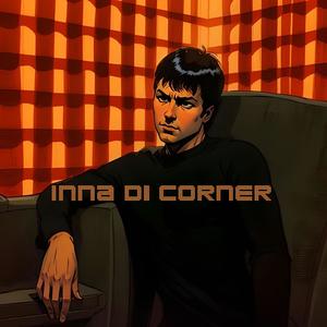 Inna Di Corner (Explicit)