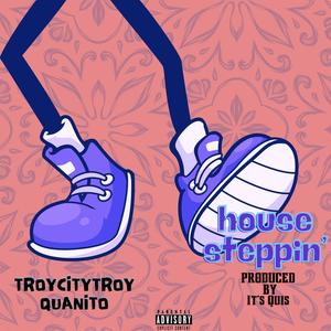 house steppin' (feat. QUANIT0 & It's Quis) [Explicit]