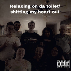 Relaxing On Da Toilet And *** My Heart Out (Explicit)