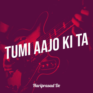 Tumi Aajo Ki Ta