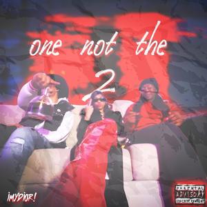 one not the 2 (Explicit)