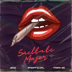 Sueltate Mujer (feat. Jeke & Sahagun Farah)