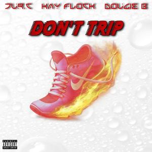Don't Trip(feat. Dougie B) (Explicit)