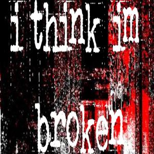 i think im broken (Explicit)