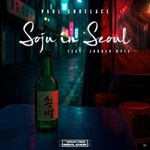 Soju In Seoul (feat. Jorden Kyle) (Explicit)