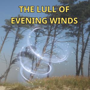 The Lull of Evening Winds