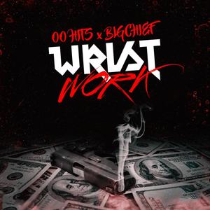 Wrist Work (feat. BigChief) [Explicit]