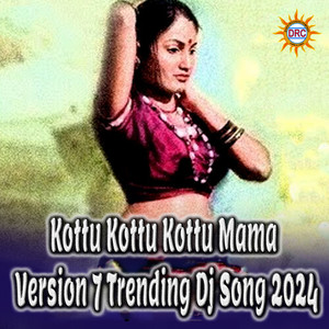 Kottu Kottu Kottu Mama (Version 7 Trending Dj Song 2024)