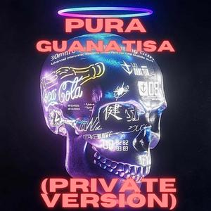 Pura Guanatisa (feat. Dj Distro) (PRIVATE VERSION)