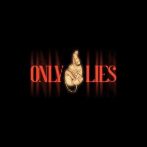 Only Lies (Explicit)