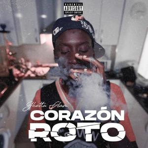 Corazon Roto (feat. High LaFlare) [Explicit]