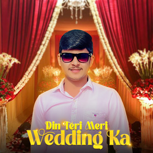 Din Teri Meri Wedding Ka