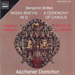 Benjamin Britten: Missa Brevis, A Ceremony of Carols - Ralph Vaughan Williams: Mass in G-Minor