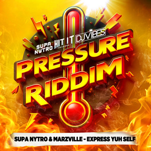 Express Yuh Self (Pressure Riddim) (Explicit)