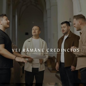 Vei Ramane Credincios (feat. Denis Stranis, Andreas Tudosi & David Silaghi)