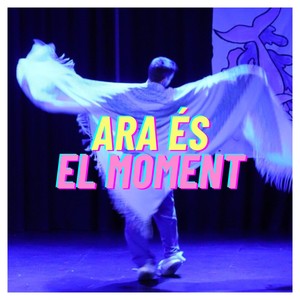 Ara és el moment