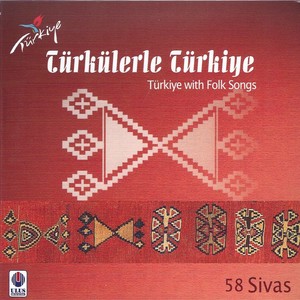 Türkülerle Türkiye, Vol. 58 (Sivas)