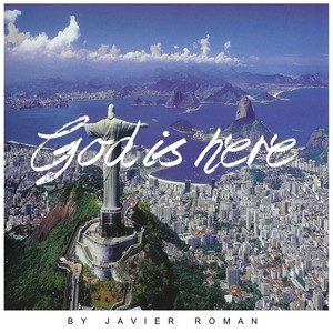 Javier Roman - God Is Here